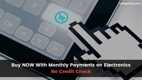 monthly payments on electronics no credit check